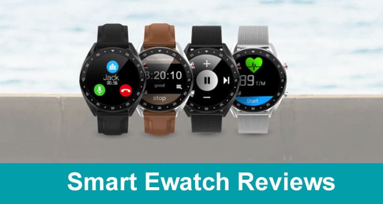 Smart Ewatch Review [May] Check This Post Now!